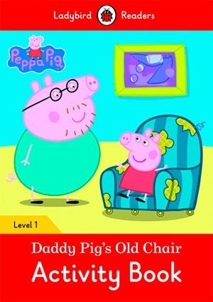 PEPPA PIG: DADDY PIG'S OLD CHAIR. ACTIVITY BOOK (LADYBIRD) | 9780241283646 | TEAM LADYBIRD READERS