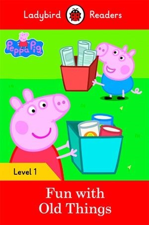 PEPPA PIG: FUN WITH OLD THINGS (LADYBIRD) | 9780241262191 | TEAM LADYBIRD READERS