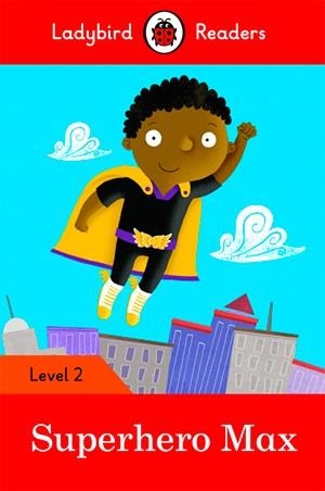SUPERHERO MAX (LADYBIRD) | 9780241283684 | TEAM LADYBIRD READERS