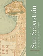 SAN SEBASTIÁN. UN VIAJE A TRAVÉS DE SU HISTORIA | 9788416254125 | UNSAIN AZPIROZ, JOSÉ MARÍA