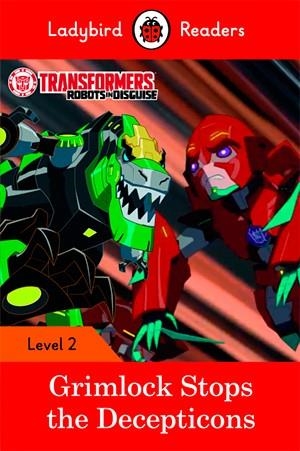 TRANSFORMERS: GRIMLOCK STOPS THE DECEPTICONS (LADYBIRD) | 9780241319543 | TEAM LADYBIRD READERS