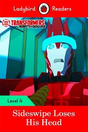 TRANSFORMERS: SIDESWIPE LOSES HIS HEAD (LADYBIRD) | 9780241298893 | TEAM LADYBIRD READERS