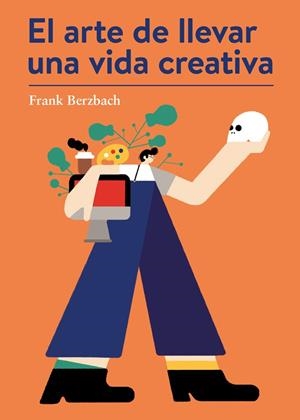 ARTE DE LLEVAR UNA VIDA CREATIVA, EL | 9788425230431 | BERZBACH, FRANK