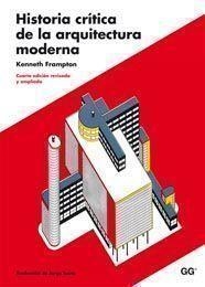HISTORIA CRÍTICA DE LA ARQUITECTURA MODERNA | 9788425222740 | FRAMPTON, KENNETH