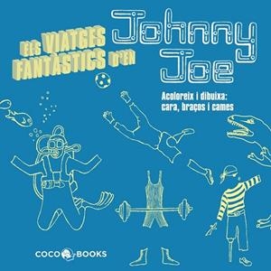 VIATGES FANTÀSTICS DE JOHNNY JOE, ELS | 9788493962166 | STREETEN, ROZ