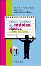 CÓMO HABLAR DE MÚSICA CLÁSICA A LOS NIÑOS | 9788496431881 | CHARVET, PIERRE