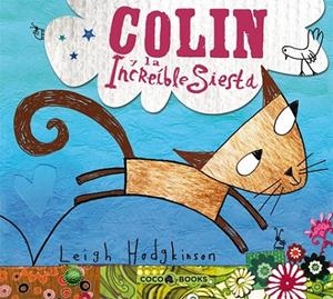 COLIN Y LA INCREÍBLE SIESTA | 9788493594305 | HODGKINSON, LEIGH