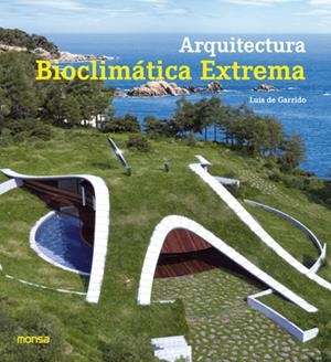 ARQUITECTURA BIOCLIMÁTICA EXTREMA | 9788415829553 | DE GARRIDO, LUIS