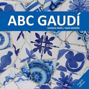 ABC GAUDÍ | 9788425228537 | MORÓN VELASCO, MAR/PARÍS ROMIA, GEMMA