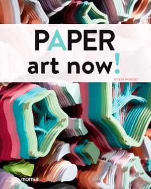 PAPER ART NOW! | 9788415829881 | INSTITUTO MONSA DE EDICIONES, S.A.