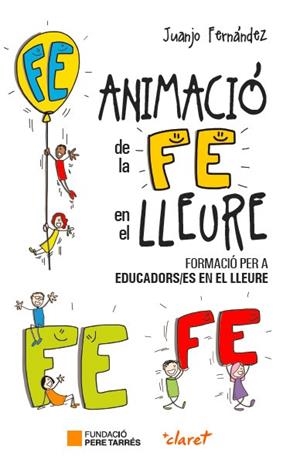 ANIMACIÓ DE LA FE EN EL LLEURE | 9788491361329 | FERNÁNDEZ SOLA, JUANJO