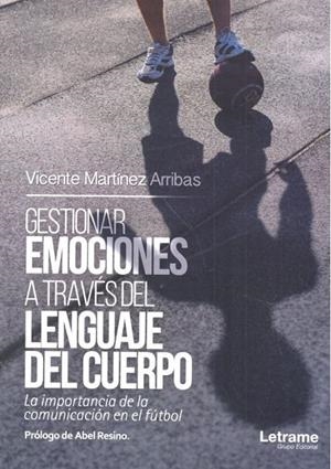 GESTIONAR EMOCIONES A TRAVÉS DEL LENGUAJE DEL CUERPO | 9788417499006 | MARTÍNEZ ARRIBAS, VICENTE