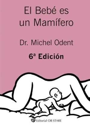 BEBÉ ES UN MAMÍFERO, EL | 9788494493164 | ODENT, MICHEL