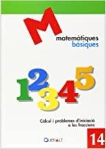 MATEMATIQUES BASIQUES 14 : CÀLCUL I PROBLEMES D’INICIACIÓ A LES FRACCIONS | 9788415960409