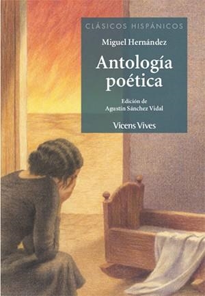 ANTOLOGIA POETICA MIGUEL HERNADEZ | 9788468242101 | ANTON GARCIA, FRANCESC / OTERO TORAL, MANUEL / SANCHEZ VIDAL, AGUSTIN