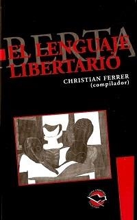 LENGUAJE LIBERTARIO, EL | 9789871187539 | FERRER, CHRISTIAN