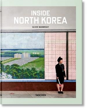 INSIDE NORTH KOREA | 9783836572217 | WAINWRIGHT, OLIVER