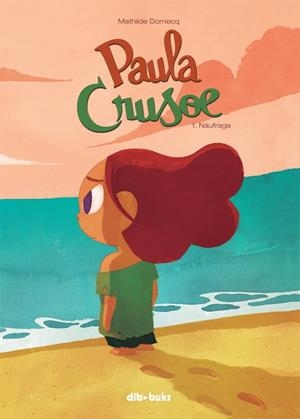 PAULA CRUSOE 01 : NAUFRAGA | 9788415850946 | DOMECQ, MATHILDE