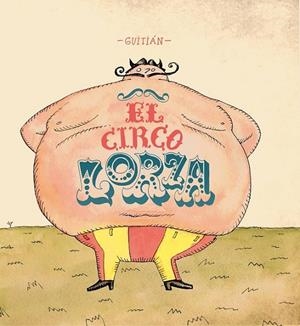 CIRCO LORZA, EL | 9788493857202 | GUITIAN, ALBERTO