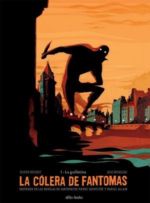 COLERA DE FANTOMAS, LA 01 : LA GUILLOTINA | 9788415850656 | BOCQUET / ROCHELEAU