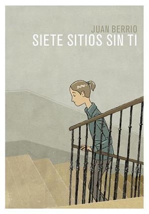 SIETE SITIOS SIN TI | 9788416507955 | BERRIO, JUAN