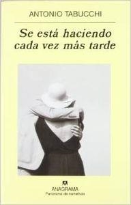 SE ESTÁ HACIENDO CADA VEZ MÁS TARDE | 9788433969606 | TABUCCHI, ANTONIO