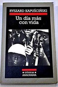 DÍA MÁS CON VIDA, UN | 9788433925589 | KAPUSCINSKI, RYSZARD