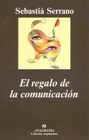 REGALO DE LA COMUNICACIÓN, EL | 9788433962027 | SERRANO, SEBASTIÀ