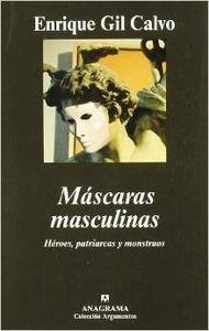 MÁSCARAS MASCULINAS. HÉROES, PATRIARCAS Y MONSTRUOS | 9788433962393 | GIL CALVO, ENRIQUE