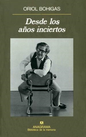 DESDE LOS AÑOS INCIERTOS | 9788433907684 | BOHIGAS, ORIOL