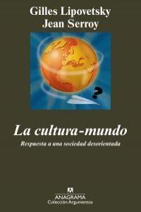 CULTURA-MUNDO, LA. RESPUESTA A UNA SOCIEDAD DESORIENTADA | 9788433963147 | LIPOVETSKY, GILLES / SERROY, JEAN