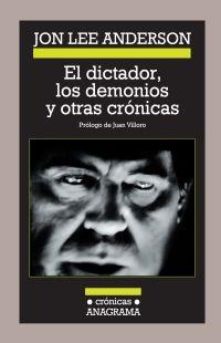 DICTADOR, LOS DEMONIOS Y OTRAS CRÓNICAS, EL | 9788433925879 | ANDERSON, JON LEE
