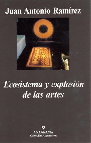 ECOSISTEMA Y EXPLOSIÓN DE LAS ARTES | 9788433913845 | RAMÍREZ, JUAN ANTONIO