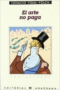 ARTE NO PAGA, EL | 9788433923165 | VIDAL-FOLCH, IGNACIO