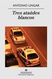 TRES ATAÚDES BLANCOS | 9788433972200 | UNGAR RONDEROS, ANTONIO