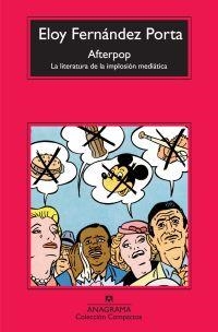 AFTERPOP. LA LITERATURA DE LA IMPLOSIÓN MEDIÁTICA | 9788433973887 | FERNÁNDEZ PORTA, ELOY