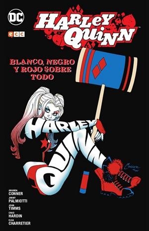 HARLEY QUINN 06 : BLANCO, NEGRO Y ROJO SOBRE TODO | 9788417531973 | CONNER, AMANDA / PALMIOTTI, JIMMY