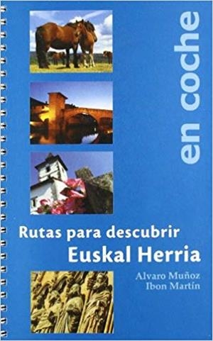 RUTAS PARA DESCUBRIR EUSKAL HERRIA EN COCHE | 9788460940913 | MARTIN, IBON