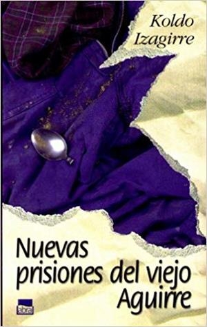 NUEVAS PRISIONES DEL VIEJO AGUIRRE | 9788480917513 | IZAGIRRE URREAGA, KOLDO