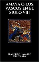 AMAYA O LOS VASCOS EN EL SIGLO VIII | 9788486202958 | NAVARRO VILLOSLADA, FRANCISCO