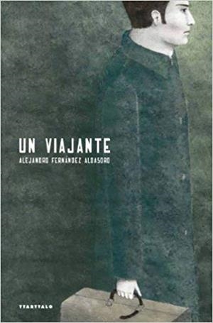 VIAJANTE, UN | 9788498432701 | FERNÁNDEZ ALDASORO, ALEJANDRO