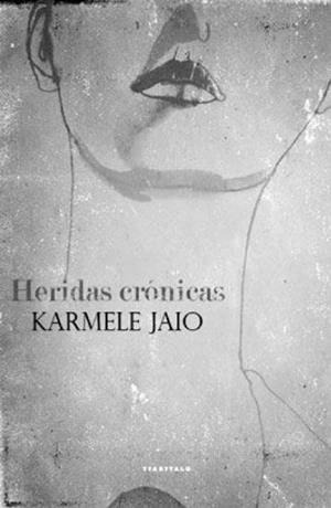 HERIDAS CRÓNICAS | 9788498432251 | JAIO EIGUREN, KARMELE