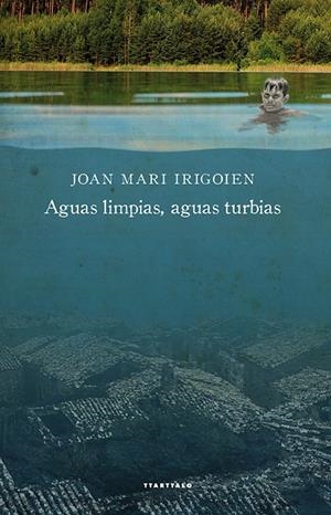 AGUAS LIMPIAS, AGUAS TURBIAS | 9788498435245 | IRIGOIEN ARANBERRI, JOAN MARI