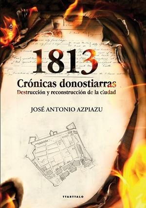 1813 : CRÓNICAS DONOSTIARRAS | 9788498434200 | AZPIAZU ELORZA, JOSE ANTONIO
