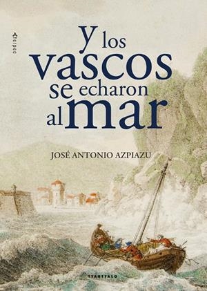 Y LOS VASCOS SE ECHARON AL MAR | 9788498436495 | AZPIAZU ELORZA, JOSE ANTONIO