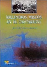 BALLENEROS VASCOS EN EL CANTÁBRICO | 9788480916790 | AZPIAZU ELORZA, JOSE ANTONIO