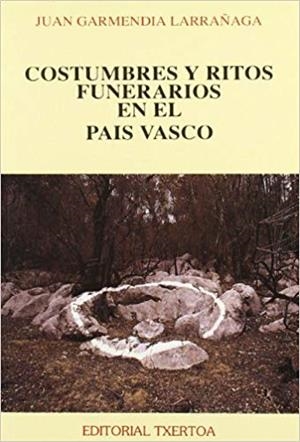 COSTUMBRES Y RITOS FUNERARIOS EN EL PAIS VASCO | 9788471482655 | GARMENDIA LARRAÑAGA, JUAN