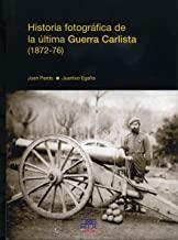 HISTORIA FOTOGRÁFICA DE LA ÚLTIMA GUERRA CARLISTA (1872-76) | 9788471484161 | PARDO, JUAN