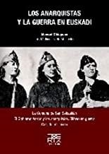 ANARQUISTAS Y LA GUERRA EN EUSKADI, LOS | 9788471484345 | CHIAPUSO HUALDE, MANUEL / JIMENEZ DE ABERÁSTURI CORTA, LUIS MARIA