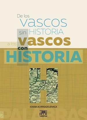 DE LOS VASCOS SIN HISTORIA A LOS VASCOS CON HISTORIA | 9788471485755 | AGIRREAZKUENAGA ZIGORRAGA, JOSEBA